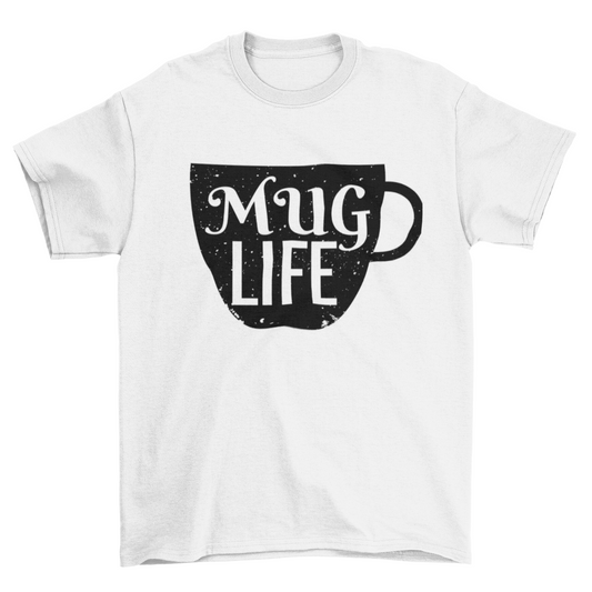 Coffee Lover Beverage quote "Mug Life" Food & Drinks Caffeine T-shirt