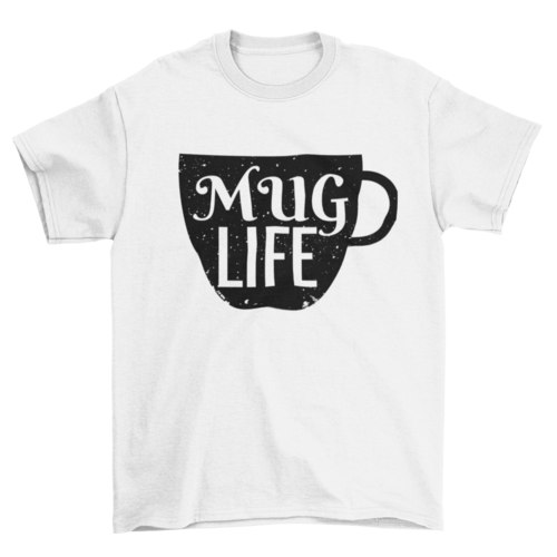 Coffee Lover Beverage quote "Mug Life" Food & Drinks Caffeine T-shirt