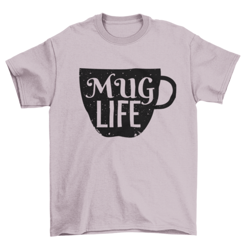 Coffee Lover Beverage quote "Mug Life" Food & Drinks Caffeine T-shirt